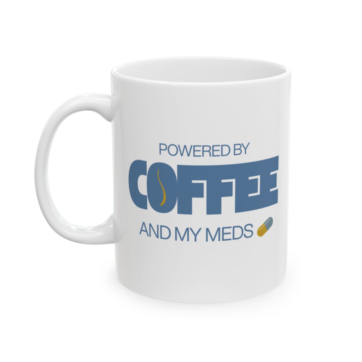 Powered by Coffee and My Meds mug